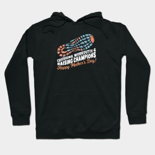 Crushing Workouts and Raising Champions Happy mother's day | Mother's day | Mom lover gifts Hoodie